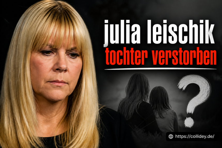 julia leischik tochter verstorben